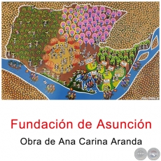 Fundacin de Asuncin - Obra de Ana Carina Aranda - Ao 2019